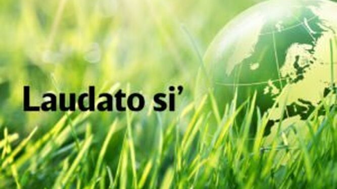 Laudato Si, el momento de actuar es ahora